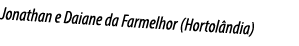 Jonathan e Daiane da Farmelhor (Hortolândia)