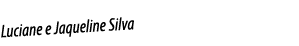 Luciane e Jaqueline Silva