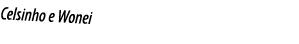 Celsinho e Wonei