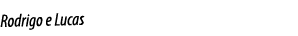 Rodrigo e Lucas