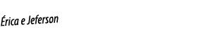 Érica e Jeferson