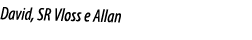 David, SR Vloss e Allan