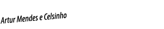 Artur Mendes e Celsinho 