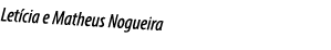 Letícia e Matheus Nogueira 