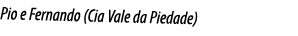 Pio e Fernando (Cia Vale da Piedade)