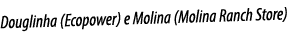 Douglinha (Ecopower) e Molina (Molina Ranch Store)