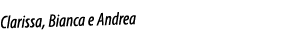 Clarissa, Bianca e Andrea